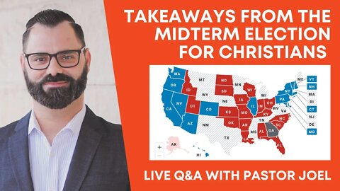 Takeaways from the Midterm Election for Christians | Live Q&A with Pastor Joel Webbon