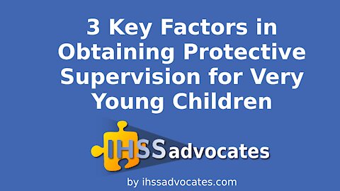 3 Key Elements in Obtaining Protective Supervision for Very Young Children