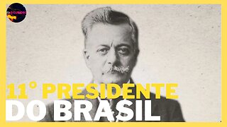 QUEM FOI O 11° PRESIDENTE DO BRASIL