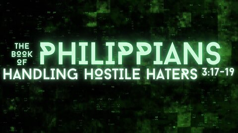 Handling Hostile Haters – Philippians 3:17-19