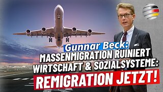 Massenmigration ruiniert Wirtschaft & Sozialsysteme: Remigration JETZT!Gunnar Beck@DK🙈