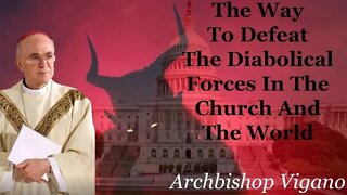 Archbishop Viganò | The Way To Defeat The Diabolic Forces In The Church And The World