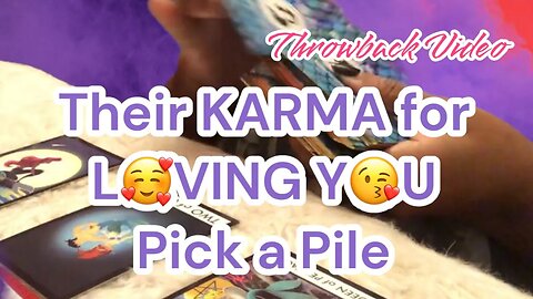 Their Karma for Loving You Pick a Card