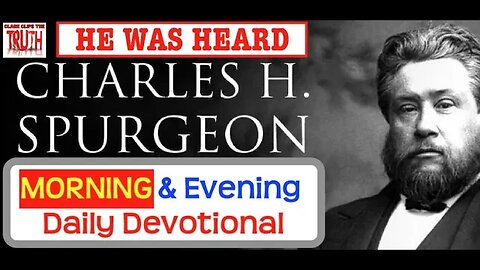 March 24 AM | HE WAS HEARD | C H Spurgeon's Morning and Evening | Audio Devotional