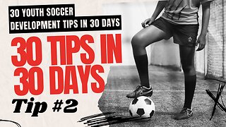 Youth Soccer Tip Day 2 of 3o - Do This One Thing To Get Better