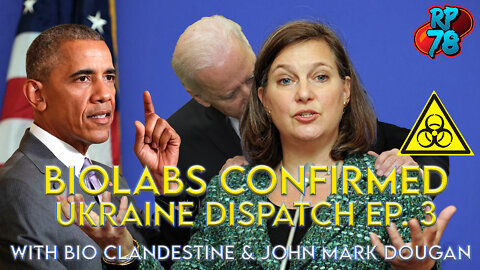 Biolabs Confirmed by Victoria Nuland - Ukraine Dispatch Ep. 3