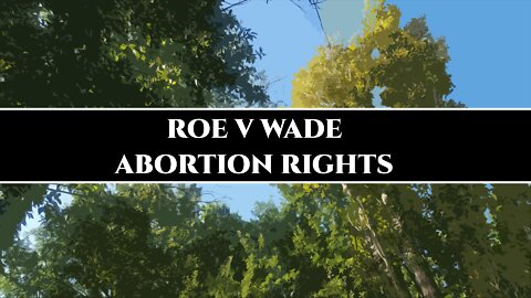 Roe V Wade - Abortion Rights