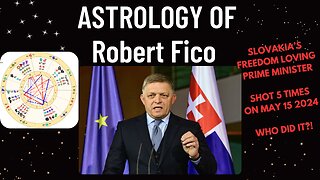 ASTROLOGY OF ROBERT FICO (Slovakian Prime Minister)