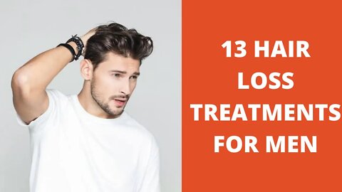 13 Hair Loss Treatments for Men l Hair care l How to treat hair loss