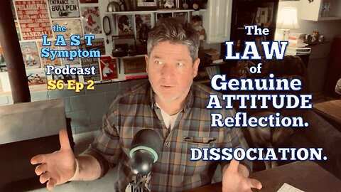 S6 Ep 2: The Law of Genuine Attitude Reflection. Dissociation.