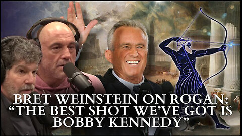 Bobby Kennedy Is The Best Shot We’ve Got - Bret Weinstein