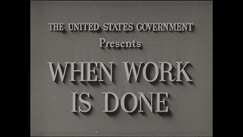When Work Is Done, United States Office Of War (1944 Original Black & White Film)