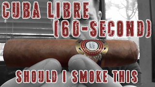 60 SECOND CIGAR REVIEW - Cuba Libre