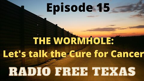 RFT #15. The WORMHOLE Cure for Cancer