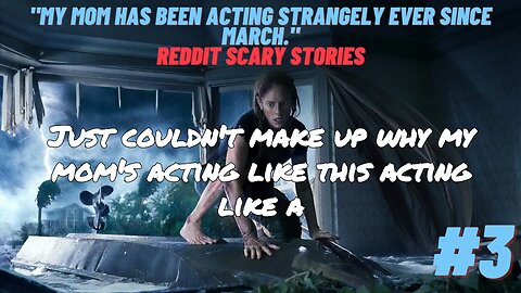 My mom has been acting strangely (Reddit Scary Stories) #3