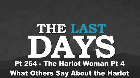 What Others Have To Say About the Harlot - The Last Days Pt 264 - The Harlot Woman