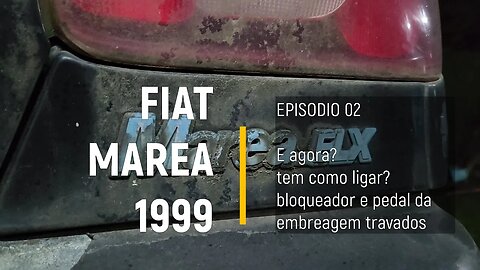Fiat Marea 1999 do leilão - E agora? como q liga sem chave? - Episódio 02