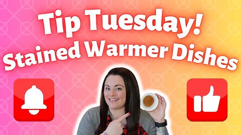 Tip Tuesday! | Stained Warmer Dishes