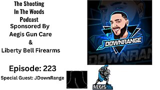 The Shooting In The Woods Podcast Episode 223 With JDownRange