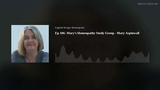 Ep 106: Mary’s Homeopathy Study Group - Mary Aspinwall