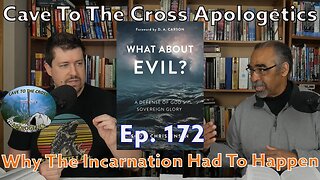 Why The Incarnation Had To Happen - Ep.172 - What About Evil? - The Peerless Redeemer - Part 1