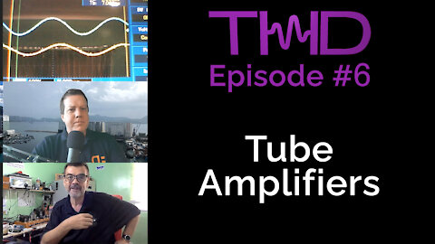 THD Podcast 6 - Discussion on Tube Amplifiers in Audio and How They Work