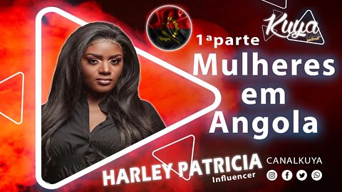 Mulheres Angolanas com Harley Patrícia no #kuyashowpodcast 1PARTE #angola