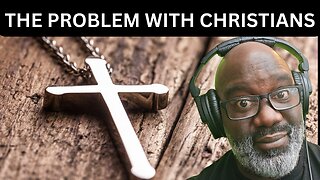 The Problem With Christians