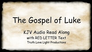 The GOSPEL OF LUKE. King James Version Bible. Audio Book Read Along w/ Red Letter Quotes of Jesus
