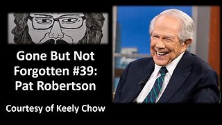 Gone But Not Forgotten #39: Pat Robertson (Courtesy of Keely Chow)