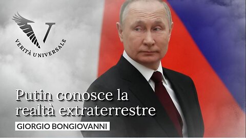 Putin conosce la realtà extraterrestre - Giorgio Bongiovanni