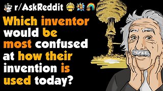 Which Inventor Would Be Most Confused On How The Invention Being Used Today