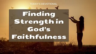 Finding Strength in God's Faithfulness