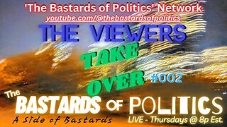 "The Viewers TAKE OVER The Bastards #002" | A Side of Bastards!