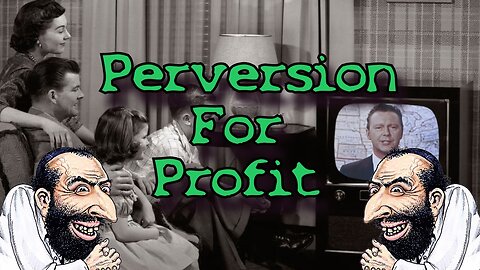 Perversion For Profit