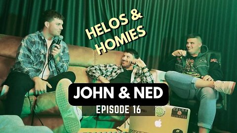 NED & JOHN - LOCKOUT LAWS, FIRST DATES & STATE OF ORIGIN. | HELOS & HOMIES #16