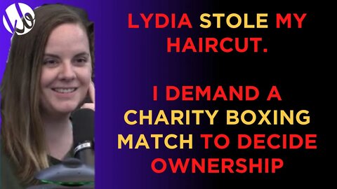 Lydia stole my haircut. I demand a charity boxing match to decide the true owner of the haircut.