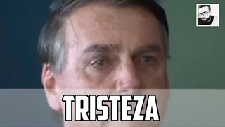 A TRISTEZA DE BOLSONARO