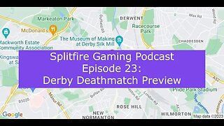 Splitfire Gaming Podcast Episode 23: Derby Deathmatch Preview