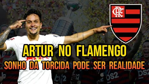 NOVIDADES! ATACANTE ARTUR NO FLAMENGO? SONHO DA TORCIDA DO MENGÃO PODE SER REALIDADE