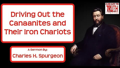 Driving Out the Canaanites and Their Iron Chariots | C H Spurgeon Sermons | Joshua 17:18 | Audio