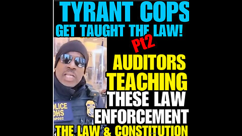 TYRANT COPS GET TAUGHT THE LAW. Pt2