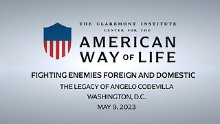 Fighting Enemies Foreign & Domestic: The Legacy of Angelo Codevilla (Full Conference)