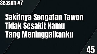 Sakitnya Sengatan Tawon Tidak Sesakit Kamu Yang Meninggalkanku - Season 7, Episode 45