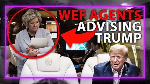 BREAKING: Trump Advisors Identified As WEF Agents