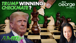 Trump Winning Checkmate? | About GEORGE with Gene Ho Ep. 250