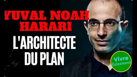 Yuval Noah Harari, l'architecte du plan