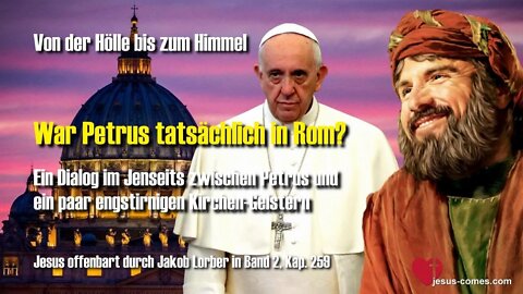 War Petrus tatsächlich in Rom? ❤️ Ein Dialog im Jenseits mit ein paar engstirnigen Kirchen-Geistern