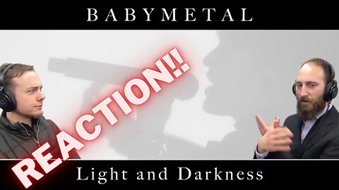 BABYMETAL - Light and Darkness (Reaction Video)