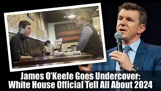 James O’Keefe Goes Undercover: White House Official Tell All About 2024